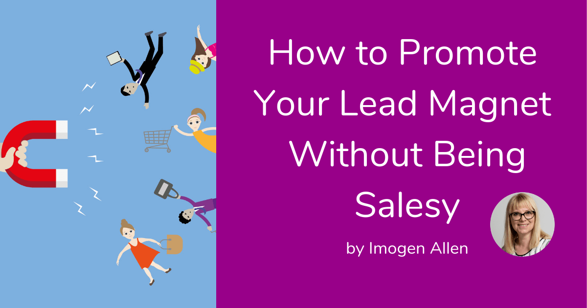 How to Promote Your Lead Magnet Without Being Salesy
